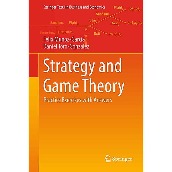Strategy and Game Theory / Springer Texts in Business and Economics, Felix Munoz-Garcia, Daniel Toro-Gonzalez
