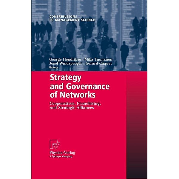 Strategy and Governance of Networks / Contributions to Management Science, Gérard Cliquet, George Hendrikse, Josef Windsperger, Mika Tuunanen