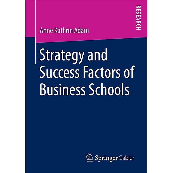 Strategy and Success Factors of Business Schools, Anne Kathrin Adam