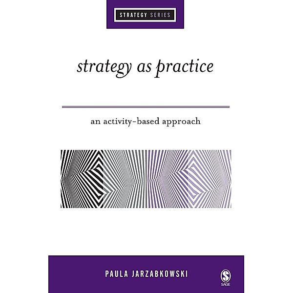 Strategy as Practice / SAGE Strategy series, Paula Jarzabkowski