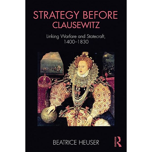 Strategy Before Clausewitz, Beatrice Heuser