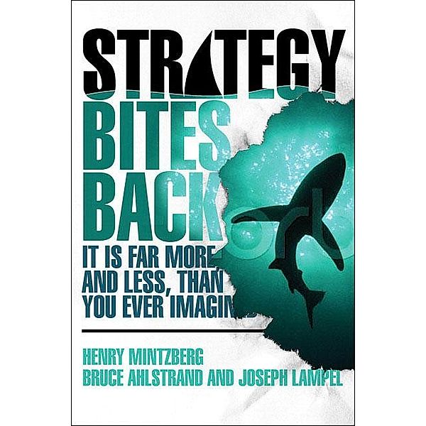 Strategy Bites Back, Henry Mintzberg, Bruce Ahlstrand, Joseph B. Lampel