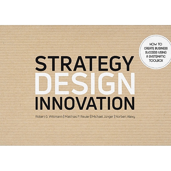 Strategy Design Innovation / ZIEL, Robert G. Wittmann, Michael Jünger, Matthias P. Reuter, Norbert Alexy