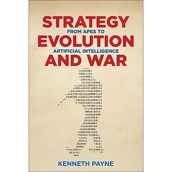 Strategy, Evolution, and War, Kenneth Payne