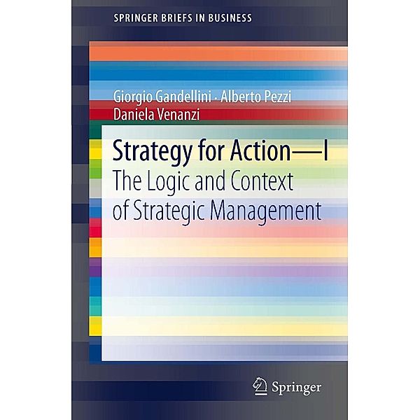 Strategy for Action - I / SpringerBriefs in Business, Giorgio Gandellini, Alberto Pezzi, Daniela Venanzi