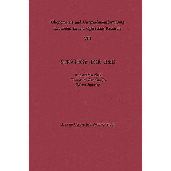 Strategy for R&D: Studies in the Microeconomics of Development / Ökonometrie und Unternehmensforschung Econometrics and Operations Research, Thomas A. Marschak, Thomas Keith Glennan, Robert S. Summers