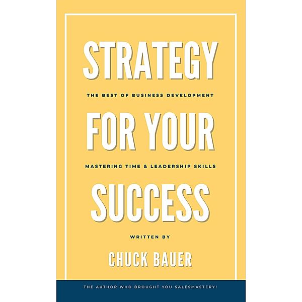 Strategy For Your Success, Chuck Bauer