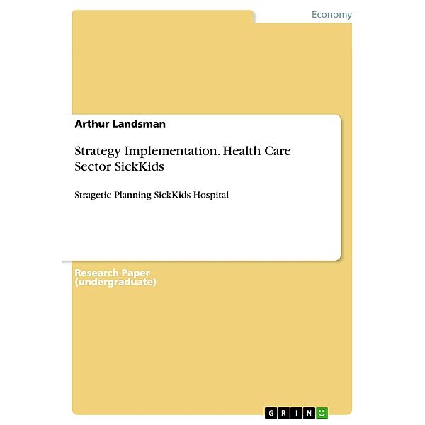 Strategy Implementation. Health Care Sector SickKids, Arthur Landsman