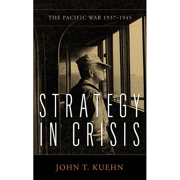 Strategy in Crisis / Essentials of Strategy, John T Kuehn