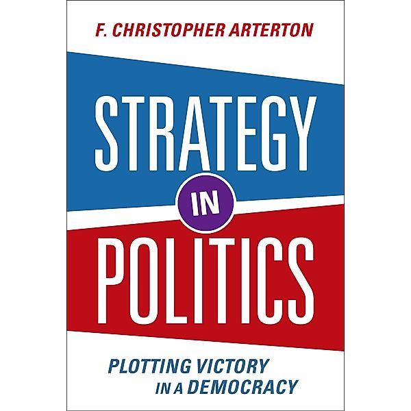 Strategy in Politics, F. Christopher Arterton