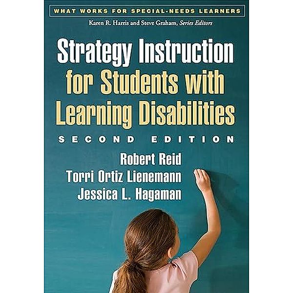 Strategy Instruction for Students with Learning Disabilities (What Works for Special-Needs Learners), Robert Reid