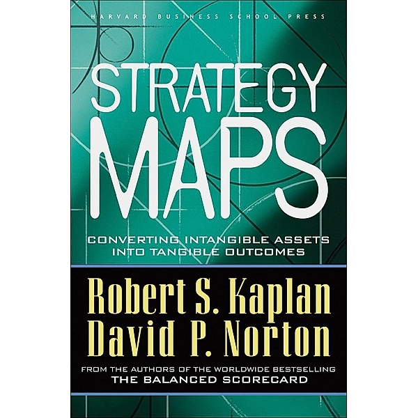 Strategy Maps, Robert S. Kaplan, David P. Norton