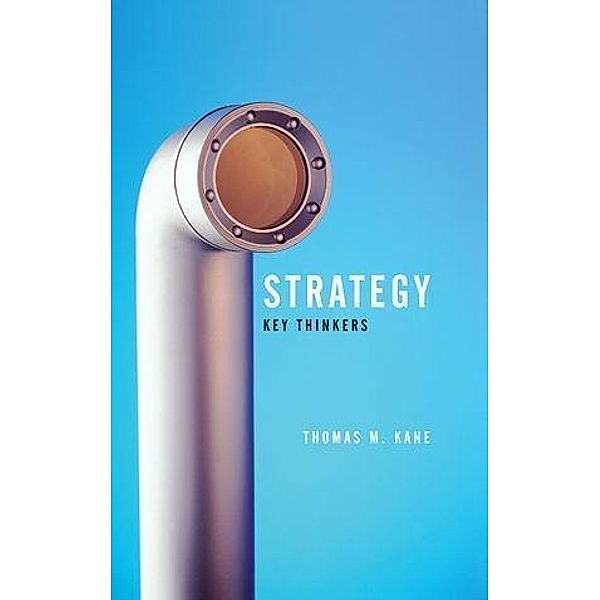 Strategy / PKS Polity Key Thinkers Series, Tom Kane