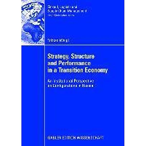 Strategy, Structure and Performance in a Transition Economy / Einkauf, Logistik und Supply Chain Management, Tobias Weigl