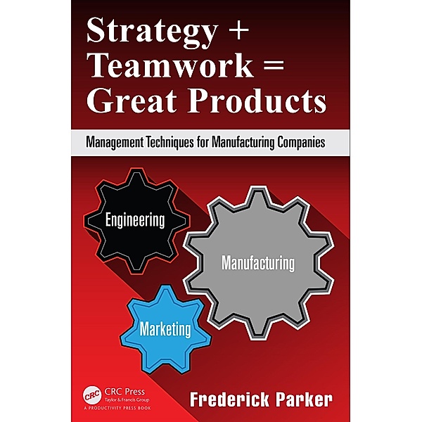 Strategy + Teamwork = Great Products, Frederick Parker