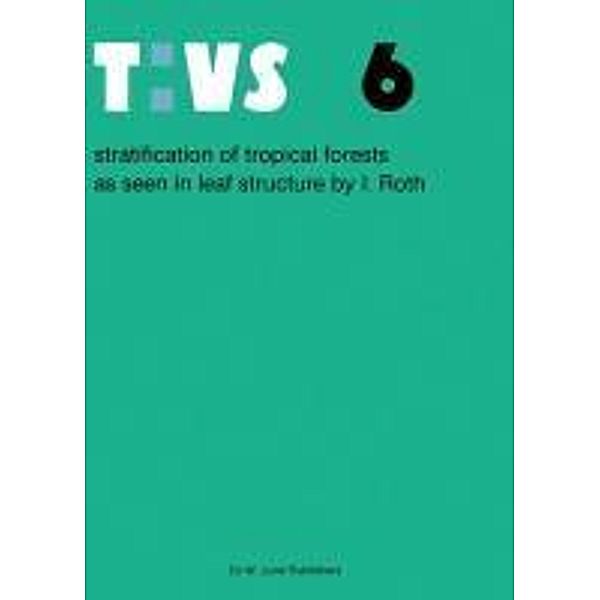 Stratification of tropical forests as seen in leaf structure / Tasks for Vegetation Science Bd.6, Ingrid Roth