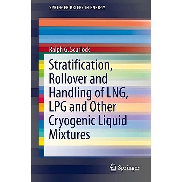 Stratification, Rollover and Handling of LNG, LPG and Other Cryogenic Liquid Mixtures / SpringerBriefs in Energy, Ralph G. Scurlock