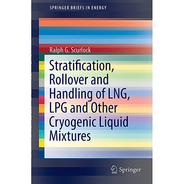 Stratification, Rollover and Handling of LNG, LPG and Other Cryogenic Liquid Mixtures, Ralph G. Scurlock