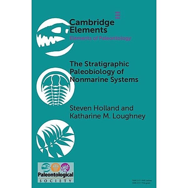 Stratigraphic Paleobiology of Nonmarine Systems / Elements of Paleontology, Steven Holland