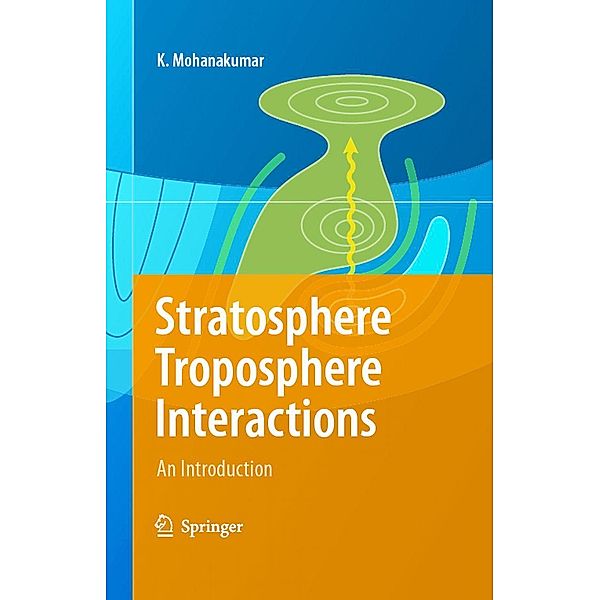 Stratosphere Troposphere Interactions, K. Mohanakumar