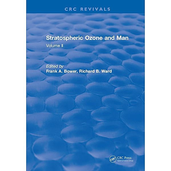Stratospheric Ozone and Man, Frank A. Bower
