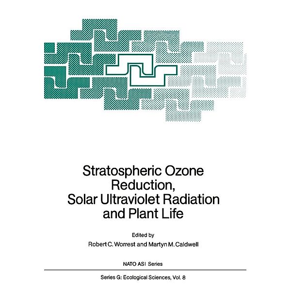 Stratospheric Ozone Reduction, Solar Ultraviolet Radiation and Plant Life / Nato ASI Subseries G: Bd.8