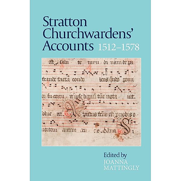 Stratton Churchwardens' Accounts, 1512-1578 / Devon and Cornwall Record Society Bd.60