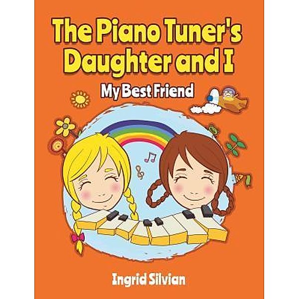 Stratton Press: The Piano Tuner's Daughter and I, Ingrid Silvian