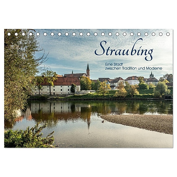 Straubing, eine Stadt zwischen Tradition und Moderne (Tischkalender 2025 DIN A5 quer), CALVENDO Monatskalender, Calvendo, Karin Stein