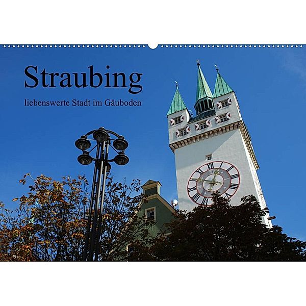 Straubing, liebenswerte Stadt im Gäuboden (Wandkalender 2023 DIN A2 quer), Karin Stein