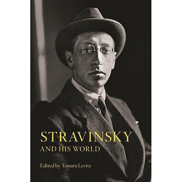 Stravinsky and His World, Tamara Levitz