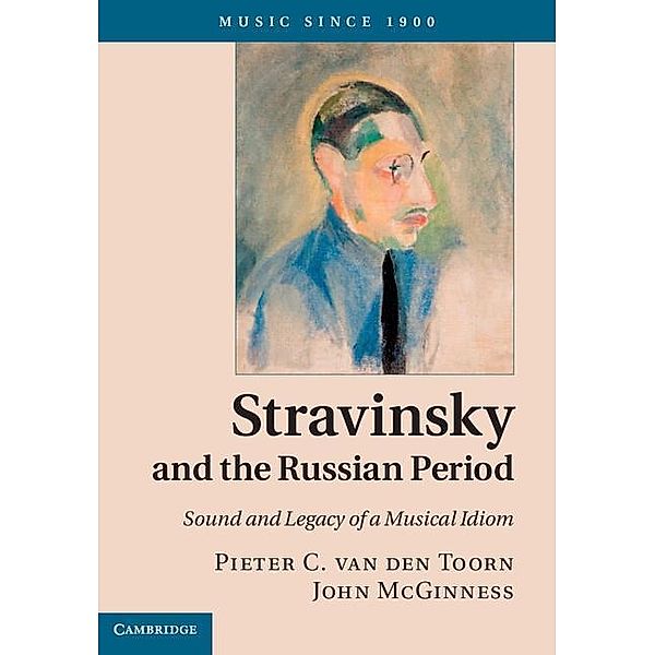 Stravinsky and the Russian Period / Music since 1900, Pieter C. van den Toorn