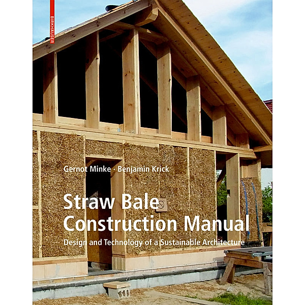 Straw Bale Construction Manual, Gernot Minke, Benjamin Krick