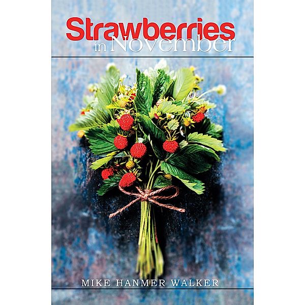 Strawberries in November, Mike Hanmer Walker