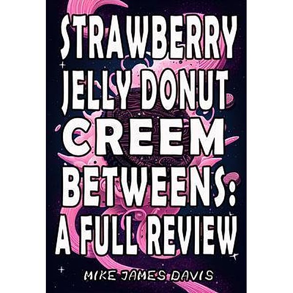 Strawberry Jelly Donut Creem Betweens, Mike James Davis