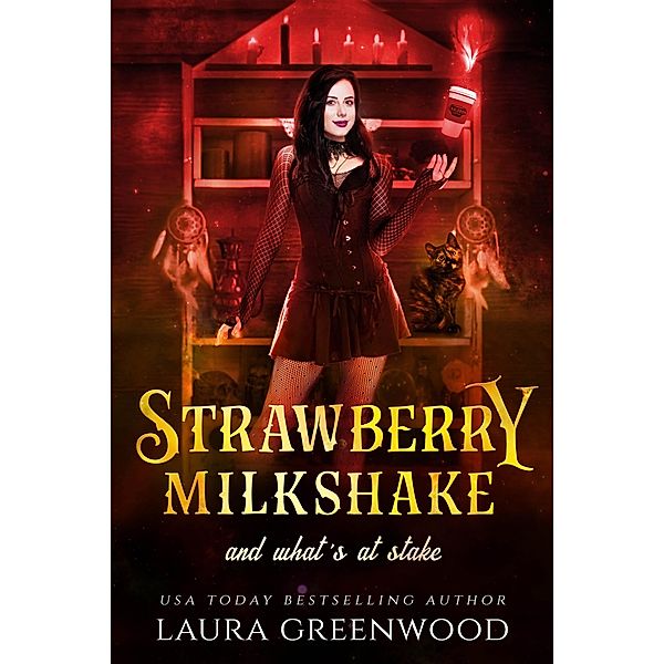 Strawberry Milkshake And What's At Stake (Cauldron Coffee Shop, #10) / Cauldron Coffee Shop, Laura Greenwood