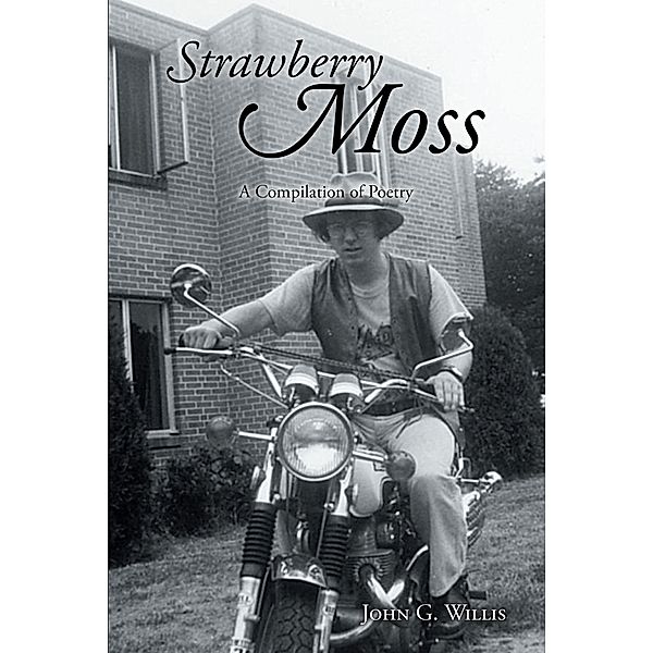 Strawberry Moss: A Compilation of Poetry, John G. Willis