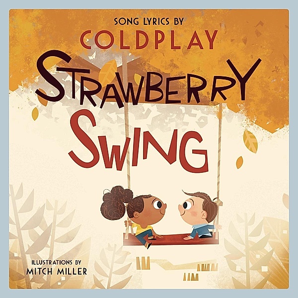 Strawberry Swing: A Children's Picture Book (LyricPop) / LyricPop Bd.0, Coldplay, Mitch Miller