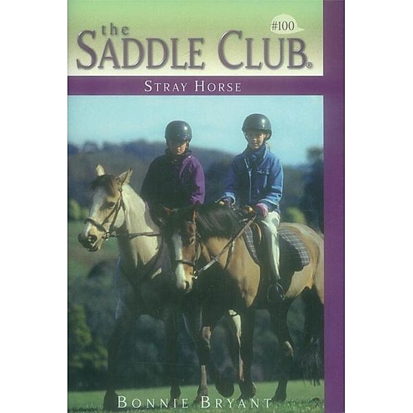 Stray Horse / Saddle Club(R) Bd.100, Bonnie Bryant