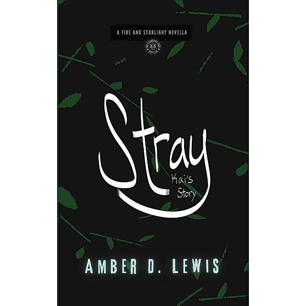 Stray: Kai's Story (Fire and Starlight Saga) / Fire and Starlight Saga, Amber D. Lewis