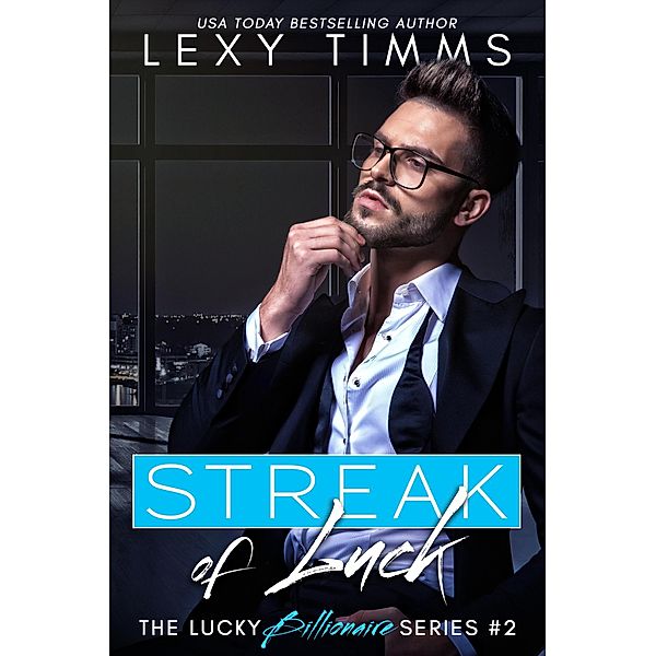 Streak of Luck (The Lucky Billionaire Series, #2) / The Lucky Billionaire Series, Lexy Timms