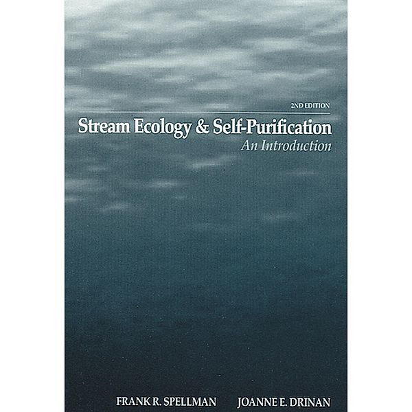 Stream Ecology and Self Purification, Frank R. Spellman, Joanne Drinan