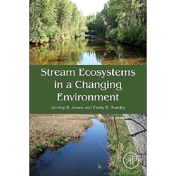 Stream Ecosystems in a Changing Environment, Jeremy B. Jones, Emily Stanley