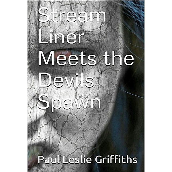 Stream Liner Meets the Devils Spawn / Stream liner, Paul Leslie Griffiths
