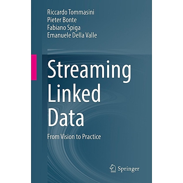Streaming Linked Data, Riccardo Tommasini, Pieter Bonte, Fabiano Spiga, Emanuele Della Valle