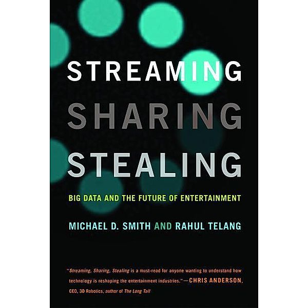 Streaming, Sharing, Stealing, Michael D. Smith, Rahul Telang