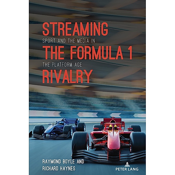 Streaming the Formula 1 Rivalry / Communication, Sport, and Society Bd.10, Raymond Boyle, Richard Haynes