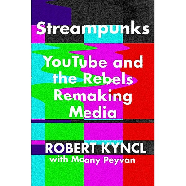 Streampunks, Robert Kyncl, Maany Peyvan