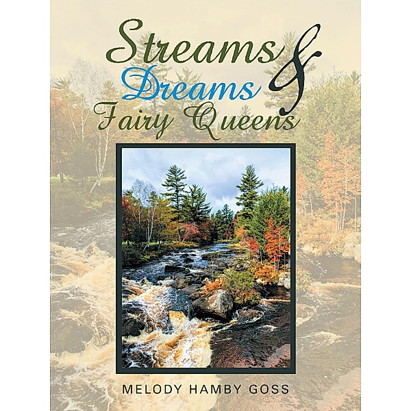 Streams & Dreams & Fairy Queens, Melody Hamby Goss