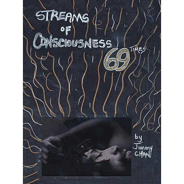 Streams of Consciousness 69 Times, Jimmy Chan